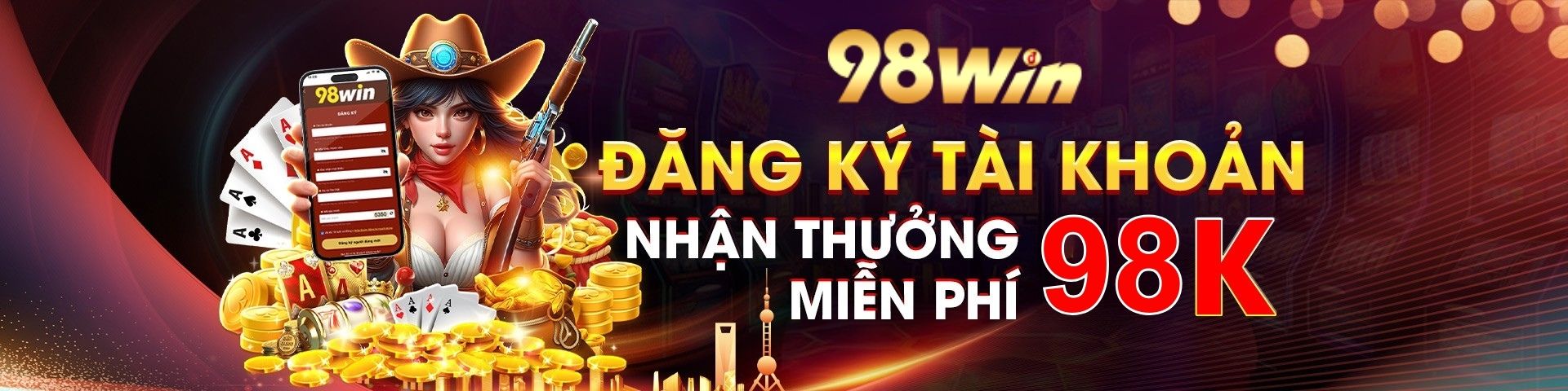 đăng ký 98win nhận ngay 98k