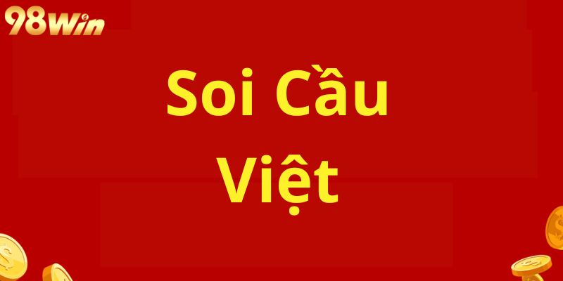 Soi Cầu Việt: Bí Quyết Dự Đoán Lô Đề Chính Xác Tại 98WIN